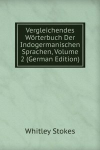 Vergleichendes Worterbuch Der Indogermanischen Sprachen, Volume 2 (German Edition)