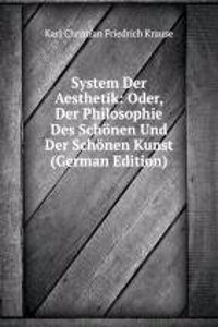 System Der Aesthetik: Oder, Der Philosophie Des Schonen Und Der Schonen Kunst (German Edition)