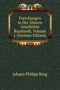 Forschungen in Der Alteren Geschichte Russlands, Volume 1 (German Edition)