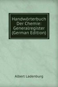 Handworterbuch Der Chemie: Generalregister (German Edition)