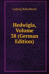 Hedwigia, Volume 38 (German Edition)