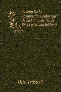 Bulletin De La Commission Geologique De La Finlande, Issues 19-22 (German Edition)