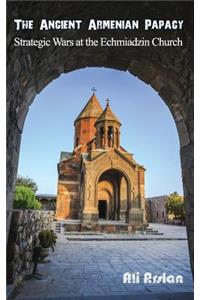 The Ancient Armenian Papacy