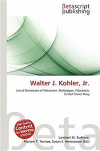 Walter J. Kohler, JR.