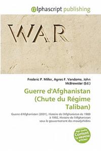 Guerre D'Afghanistan (Chute Du R Gime Taliban)