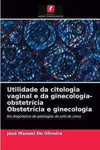 Utilidade da citologia vaginal e da ginecologia-obstetrícia Obstetrícia e ginecologia