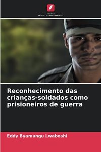 Reconhecimento das crianças-soldados como prisioneiros de guerra