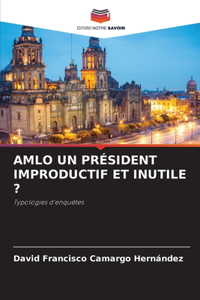 Amlo Un Président Improductif Et Inutile ?