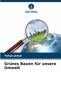 Grünes Bauen für unsere Umwelt