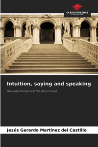 Intuition, saying and speaking