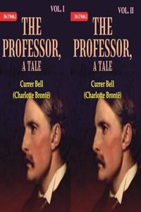 The Professor, A Tale Volume In 2 Vols (Set) [Hardcover]