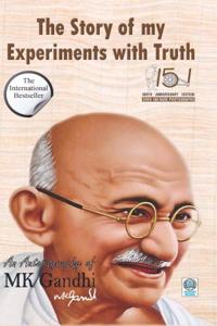 The Story of my Experiments with Truth - An Autobiography : Special Edition with over 100 Rare Photographs