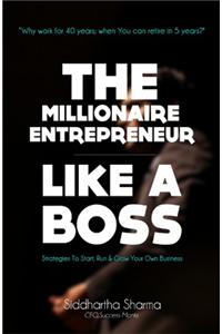 The Millionaire Entrepreneur Like a Boss