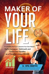 MAKER OF YOUR LIFE: A Complete Package to become Your Own Master