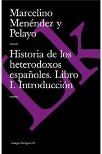 Historia de los heterodoxos españoles. Libro I. Introducción