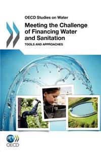 OECD Studies on Water Meeting the Challenge of Financing Water and Sanitation