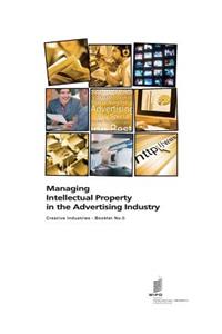 Managing Intellectual Property in the Advertising Industry - Creative Industries - Booklet no. 5