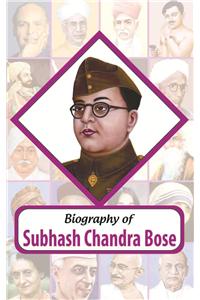 Biography of Subhash Chandra Bose