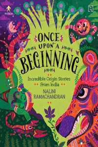 Once Upon a Beginning: Incredible Origin Stories from India | Full-Colour Illustrated Treasury Book for Young Readers