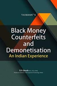 Black Money Counterfeits and Demonetisation -An Indian Experience