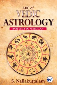 ABC OF VEDIC ASTROLOGY: BABY STEPS TO ASTROLOGY