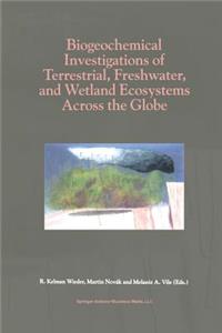 Biogeochemical Investigations of Terrestrial, Freshwater, and Wetland Ecosystems Across the Globe