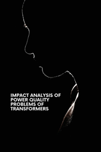 Impact Analysis of Power Quality Problems of Transformers