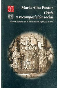 Crisis y Recomposicion Social. Nueva Espana En El Transito del Siglo XVI Al XVII