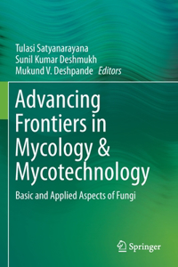 Advancing Frontiers in Mycology & Mycotechnology