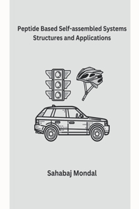 Peptide Based Self-assembled Systems Structures and Applications