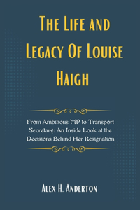 The Life and Legacy Of Louise Haigh