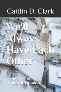 We'll Always Have Each Other