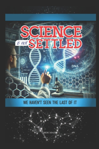 Science Is Not Settled Yet,