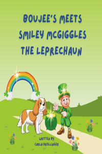Boujee Meets Smiley McGiggles The Leprechaun
