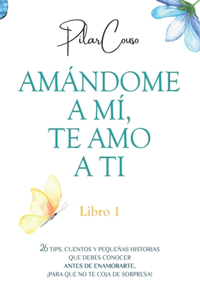 Amándome a MÍ, Te Amo a Ti