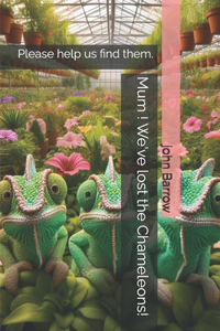 Mum ! We've lost the Chameleons!