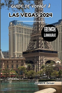 Guide de Voyage À Las Vegas 2024