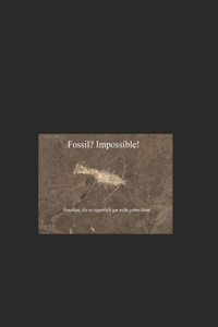 Fossil? Impossible!