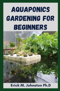 Aquaponics Gardening for Beginners