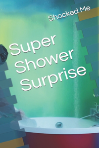 Super Shower Surprise