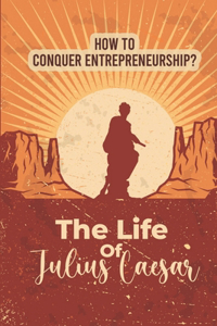 The Life Of Julius Caesar