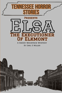Elsa, The Executioner of Elkmont