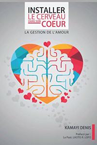 Installer Le Cerveau Dans Son Coeur
