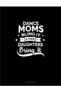 Dance Moms Bling It & Their Daughters Bring It
