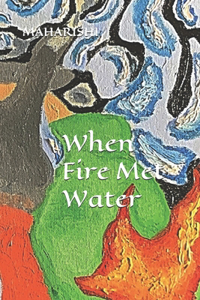 When Fire Met Water