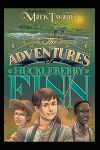 The Adventures of Huckleberry Finn Illustrated