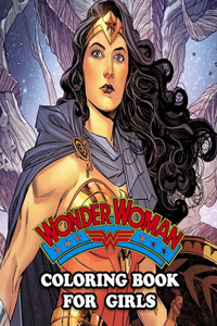 Wonder Woman Coloring Book for Girls: Coloring All Your Favorite Characters in Wonder Woman