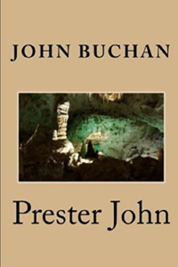 PRESTER JOHN by JOHN BUCHAN Annotated Edition