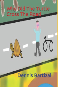 Why Did The Turtle Cross The Road