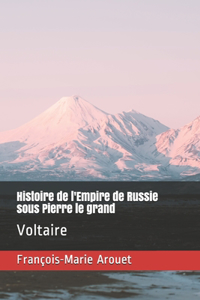 Histoire de l'Empire de Russie sous Pierre le grand